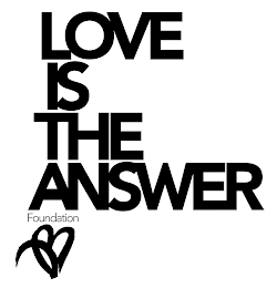 LOVE IS THE ANSWER FOUNDATION