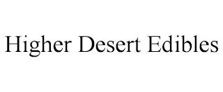 HIGHER DESERT EDIBLES