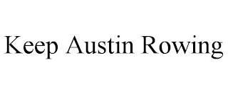 KEEP AUSTIN ROWING