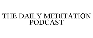 THE DAILY MEDITATION PODCAST