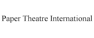 PAPER THEATRE INTERNATIONAL