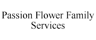 PASSION FLOWER FAMILY SERVICES