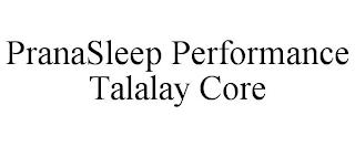 PRANASLEEP PERFORMANCE TALALAY CORE