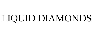 LIQUID DIAMONDS