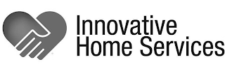 INNOVATIVE HOME SERVICES