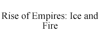 RISE OF EMPIRES: ICE AND FIRE