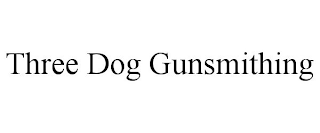 THREE DOG GUNSMITHING