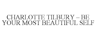 CHARLOTTE TILBURY - BE YOUR MOST BEAUTIFUL SELF