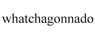 WHATCHAGONNADO