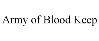 ARMY OF BLOOD KEEP