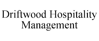 DRIFTWOOD HOSPITALITY MANAGEMENT