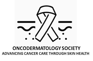 ONCODERMATOLOGY SOCIETY ADVANCING CANCER CARE THROUGH SKIN HEALTH