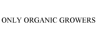 ONLY ORGANIC GROWERS