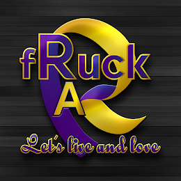 FRUCK RA LET'S LIVE AND LOVE