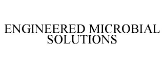 ENGINEERED MICROBIAL SOLUTIONS