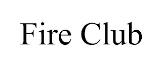 FIRE CLUB