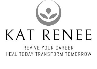 KAT RENEE REVIVE YOUR CAREER HEAL TODAY TRANSFORM TOMORROW