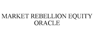 MARKET REBELLION EQUITY ORACLE