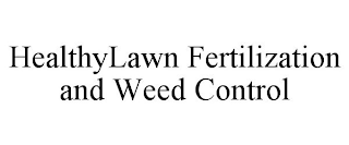 HEALTHYLAWN FERTILIZATION AND WEED CONTROL