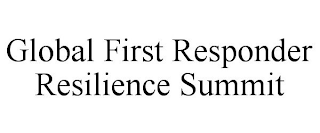 GLOBAL FIRST RESPONDER RESILIENCE SUMMIT