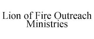 LION OF FIRE OUTREACH MINISTRIES
