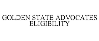 GOLDEN STATE ADVOCATES ELIGIBILITY