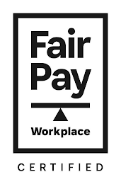FAIR PAY WORKPLACE CERTIFIED