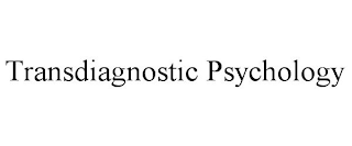 TRANSDIAGNOSTIC PSYCHOLOGY