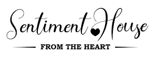 SENTIMENT HOUSE FROM THE HEART