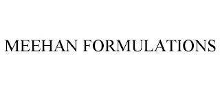 MEEHAN FORMULATIONS