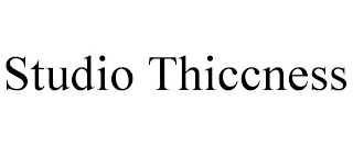 STUDIO THICCNESS