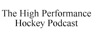 THE HIGH PERFORMANCE HOCKEY PODCAST