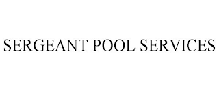 SERGEANT POOL SERVICES