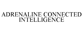 ADRENALINE CONNECTED INTELLIGENCE