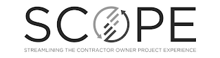 SCOPE STREAMLINING THE CONTRACTOR OWNER PROJECT EXPERIENCE