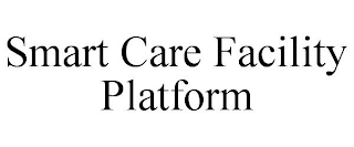 SMART CARE FACILITY PLATFORM