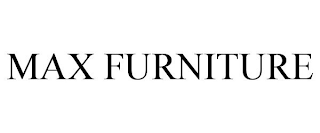 MAX FURNITURE
