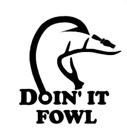 DOIN' IT FOWL