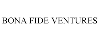 BONA FIDE VENTURES