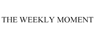 THE WEEKLY MOMENT