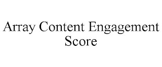 ARRAY CONTENT ENGAGEMENT SCORE