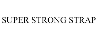 SUPER STRONG STRAP