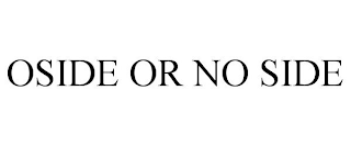 OSIDE OR NO SIDE