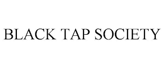BLACK TAP SOCIETY