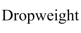 DROPWEIGHT