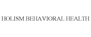 HOLISM BEHAVIORAL HEALTH