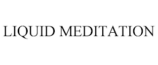 LIQUID MEDITATION