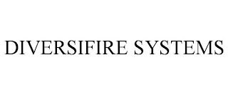 DIVERSIFIRE SYSTEMS