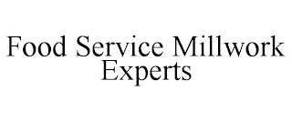 FOOD SERVICE MILLWORK EXPERTS