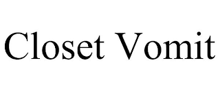 CLOSET VOMIT